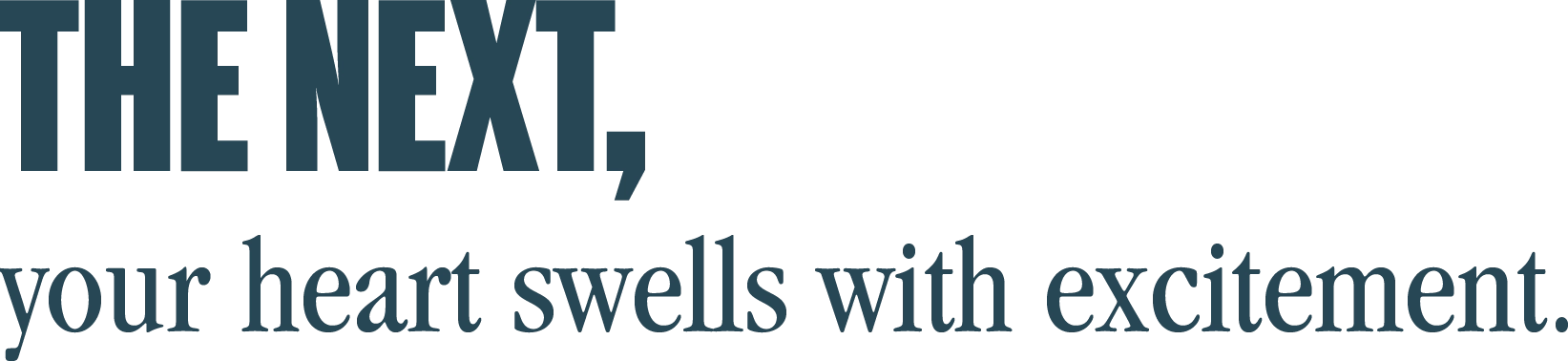 The next, your heart swells with excitement.