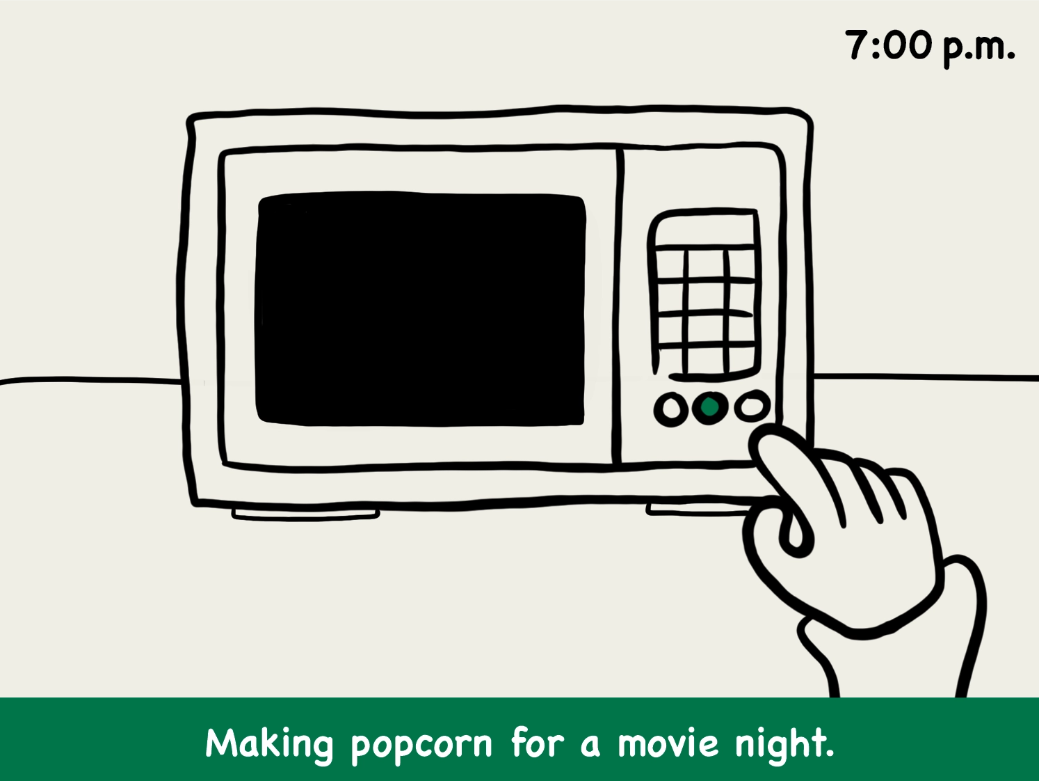 7:00 p.m.: illustration of a hand using a microwave